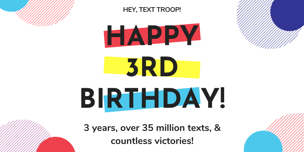 3️⃣ years.
3️⃣5️⃣,0️⃣0️⃣0️⃣,0️⃣0️⃣0️⃣+ texts.
7️⃣,0️⃣0️⃣0️⃣+ volunteers.

And we're just getting started. 🔥

HAPPY BIRTHDAY, TEXT TROOP! All we want for our birthday is for you to join us » openprogress.com/text-troop 🥳