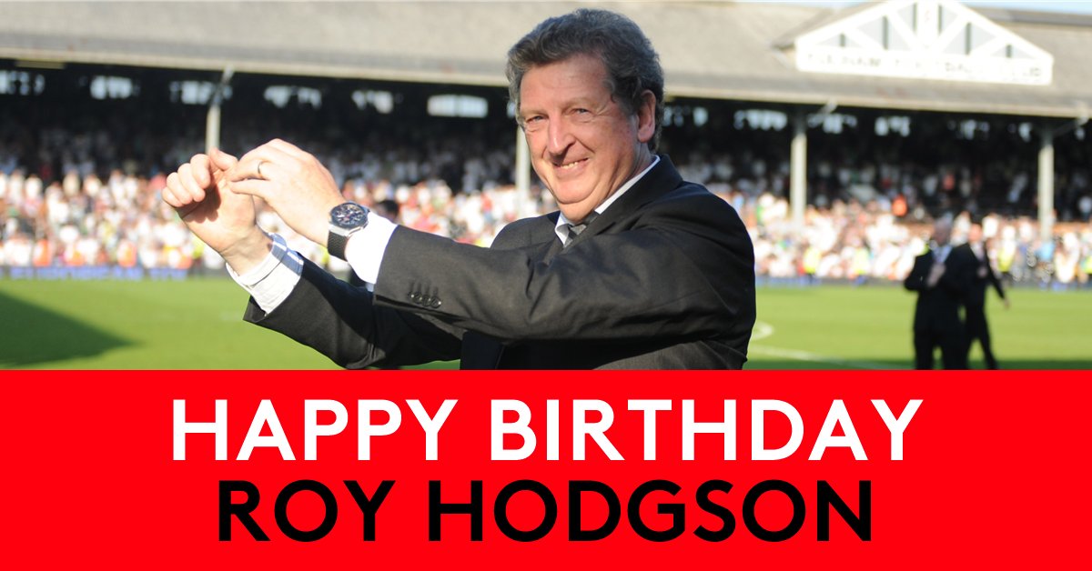 Happy birthday, Roy Hodgson!  