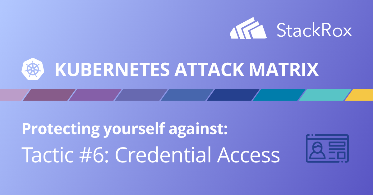 stackrox's tweet photo. Are you protected against attackers who steal sensitive credentials? Learn how to thwart these attacker techniques! Read our latest blog post on the #Kubernetes #AttackMatrix here: https://t.co/UHXewZtrhM
#security #cybersecurity #DevOps #DevSecOps https://t.co/7XfIa016MH