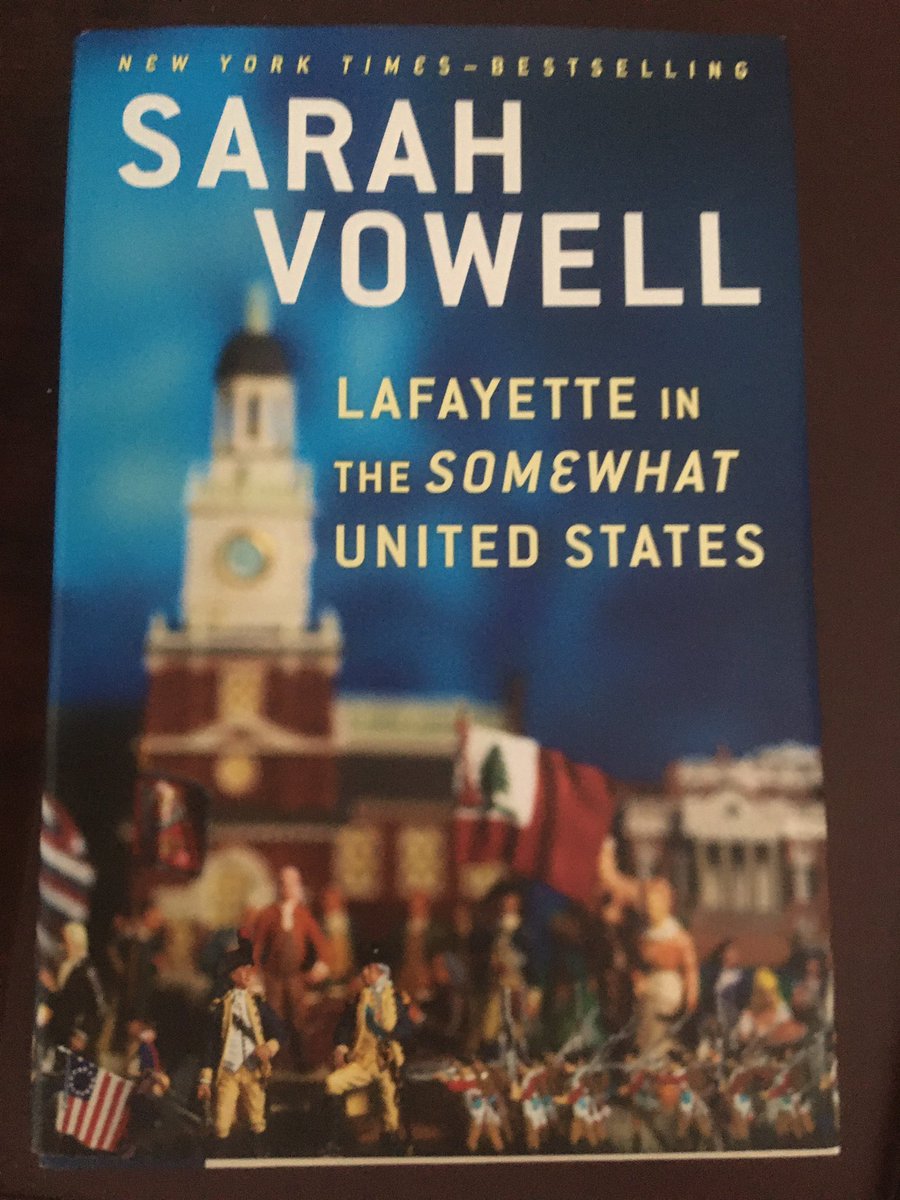 Suggestion for August 7 ... Lafayette in the Somewhat United States (2015) by Sarah Vowell.