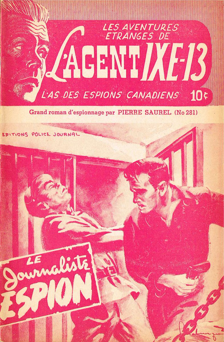 (Yves Gendron = Montreal Perry Mason, Simon Legris = Montreal Philip Marlowe, Texas Bill = cowboy hero with a dash of sf). Minor successes, all. The first major success was arguably the greatest hero of the Canadian and American: Pierre Daignault’s spy IXE-13. 12/28
