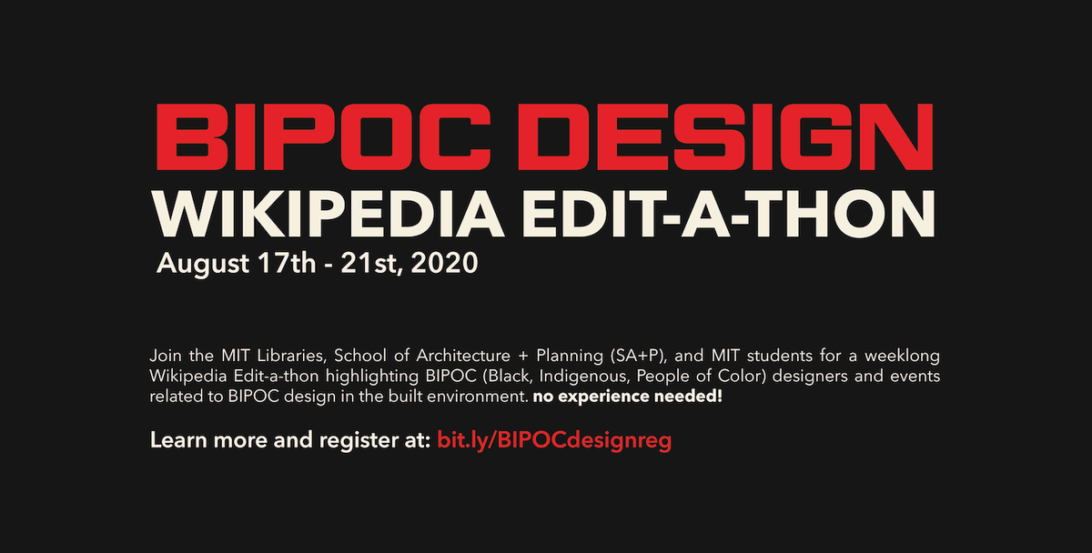MITdusp's tweet photo. August 17 - 21, 2020, join community members from @mitlibraries, #dusp, &amp; @MITarchitecture to expand the fields of #design, #planning, #art, #architecture, #urbanplanning &amp; more at the 'BIPOC Design Wikipedia Edit-a-thon.' More https://t.co/8FI0MNuSQw
#bipocdesign #bipocdesignMIT https://t.co/X9tSTEujeP