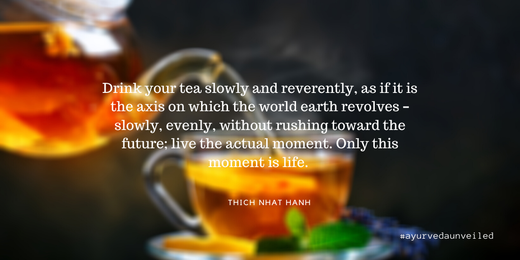 UnveiledTrilogy's tweet photo. Drink your #tea slowly and reverently, as if it is the axis on which the world earth revolves – slowly, evenly, without rushing toward the future; live the actual moment. Only this moment is life. - Thich Nhat Hanh

#EmpowermentBeginsHere #AyurvedaYoga #Wellbeing #Ayurveda https://t.co/1Q1f7hBbBb