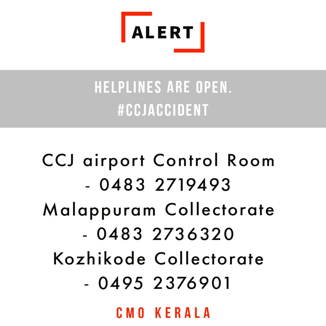Helplines are open. #CCJaccident

These numbers will assist you in providing information about passengers who were on the Air india Express1344 (<a href="/DXB/">DXB</a> to Calicut.). 

Airport Control Room - 0483 2719493
Malappuram Collectorate - 0483 2736320
Kozhikode Collectorate - 0495 2376901