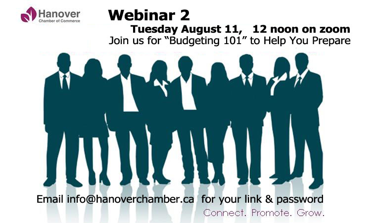 Webinar 2 "Budgeting 101, to Help You Prepare", brought back by popular demand. Join us on Tuesday Aug. 11th, 12 noon on zoom, for an hour with Primerica Financial. Email info@hanoverchamber.ca for your Link &amp; Password. Celebrating our businesses as they get back to business!