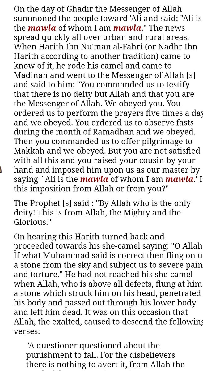 18. Some Sunni commentators further report this verse (70:1-3) were revealed when a dispute arose after the Prophet [s] reached Madinah. "A questioner questioned about the punishment to fall. For the disbelievers there is nothing to avert it, from Allah the Lord of the Ascent."