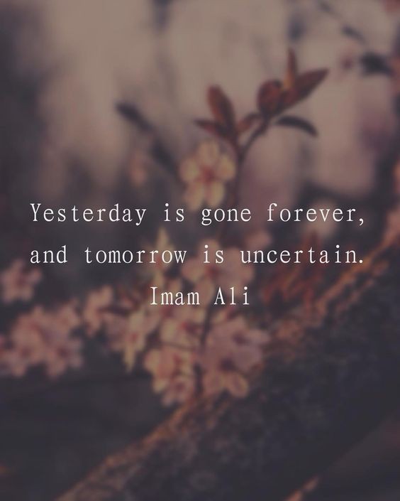The_Torab's tweet photo. - Imam Ali (as): Yesterday is gone forever, and tomorrow is uncertain.

#LiveLikeAli 𖧧 https://t.co/M5rKyiHY88