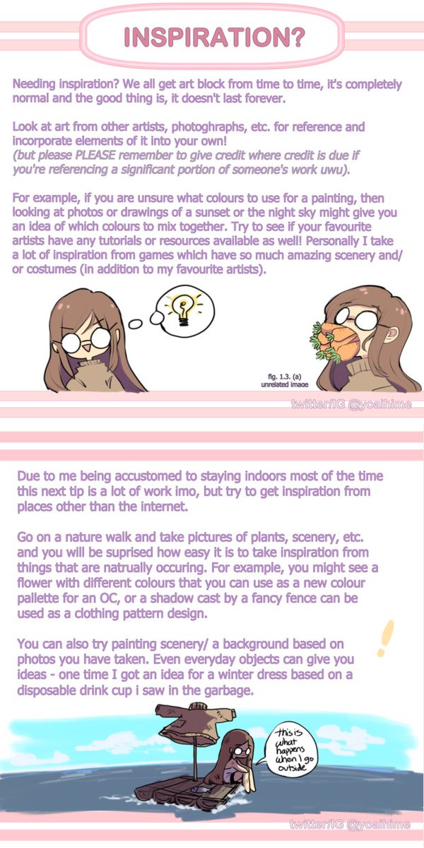 A few basic tips and tricks for new artists or artists that need help with finding inspiration! 

Sorry for the weird formatting/layout, I originally made it for instagram xD 