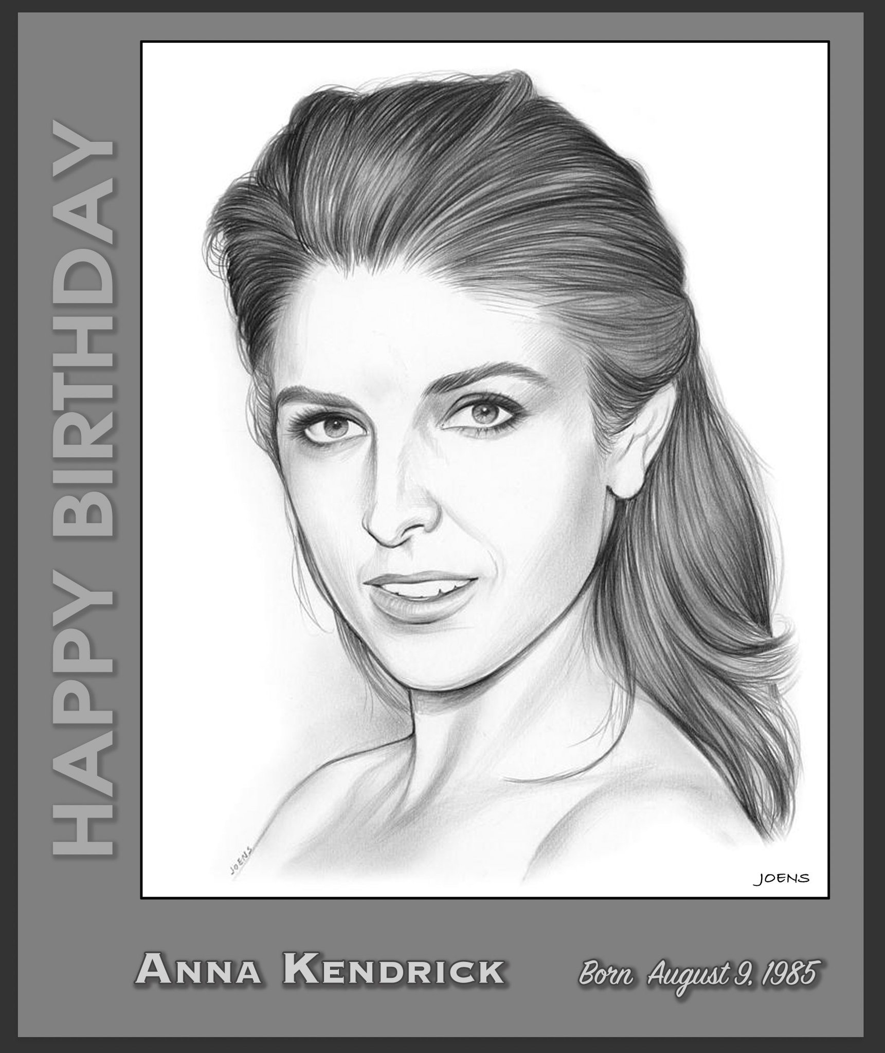 Happy birthday...
 Anna Kendrick born August 9, 1985 