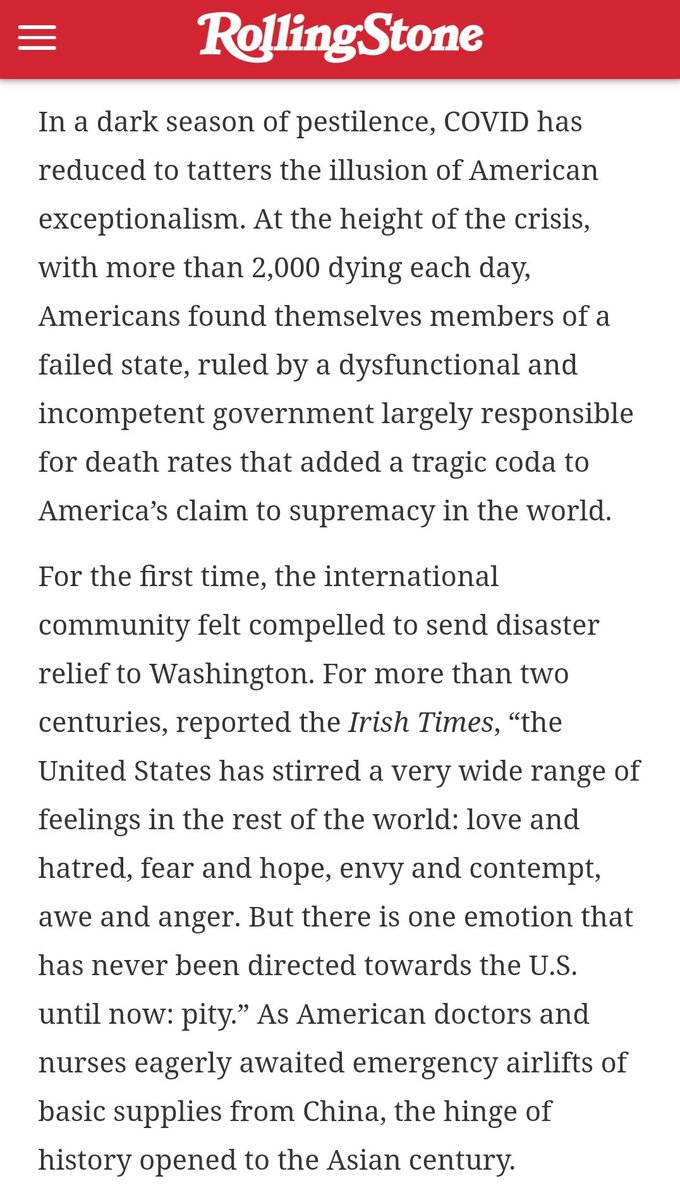 For over centuries, the US has stirred a very wide range of feelings in the rest of the world: love and hatred, fear and hope, envy and contempt, awe and anger. But there is one emotion that has never been directed towards the US until now: pity. https://www.rollingstone.com/politics/political-commentary/covid-19-end-of-american-era-wade-davis-1038206/