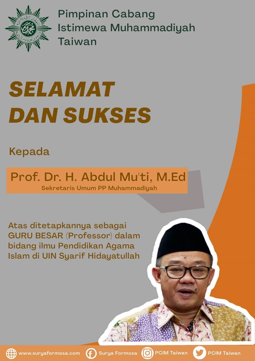 Keluarga besar Pimpinan Cabang Istimewa Muhammadiyah Taiwan mengucapkan "Selamat dan Sukses" kepada Prof. Dr. H. Abdul Mu'ti, M.Ed (Sekretaris Umum PP Muhammadiyah) atas ditetapkannya sebagai Guru Besar / Professor bidang Pendidikan Agama Islam di UIN Syarif Hidayatullah, Jakarta