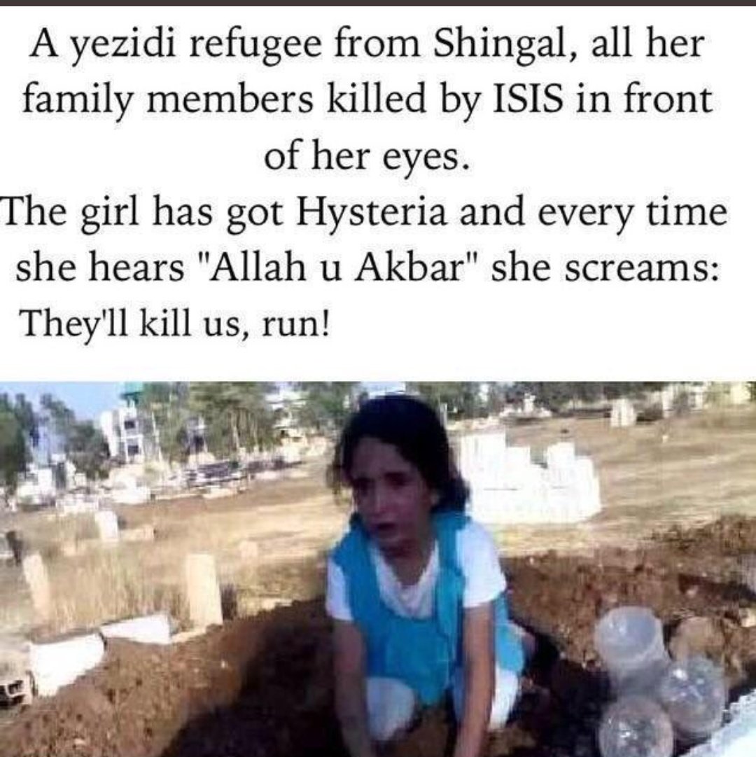 A Yazidi girl all her family members were killed by ISIS in front of her eyes. The girl has got Hysteria and every time she heras "Allah u Akber",she screams: They'll kill us, run!Pulitzer winners photographers are not interested on this. 6/n