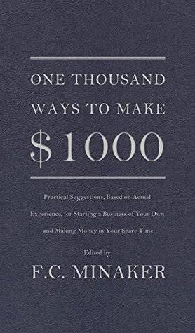 Best excerpts from~One Thousand ways to earn $1000~ [thread]So your success in making your first $1,000 will depend upon your ability tomake or do something, of definite value to society, which people want morethan they want the money it will cost them.