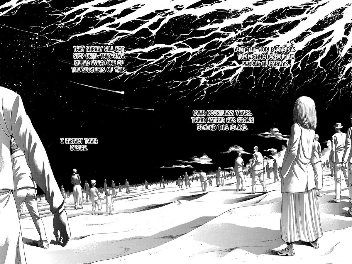 Finally in chapter 123, Eren speaks about how the world wishes for the extinction of the people of Paradis and that the hatred has grown to the point where it won’t end until, every subject of Ymir is gone from the world. And his response is destroying the world with the titans