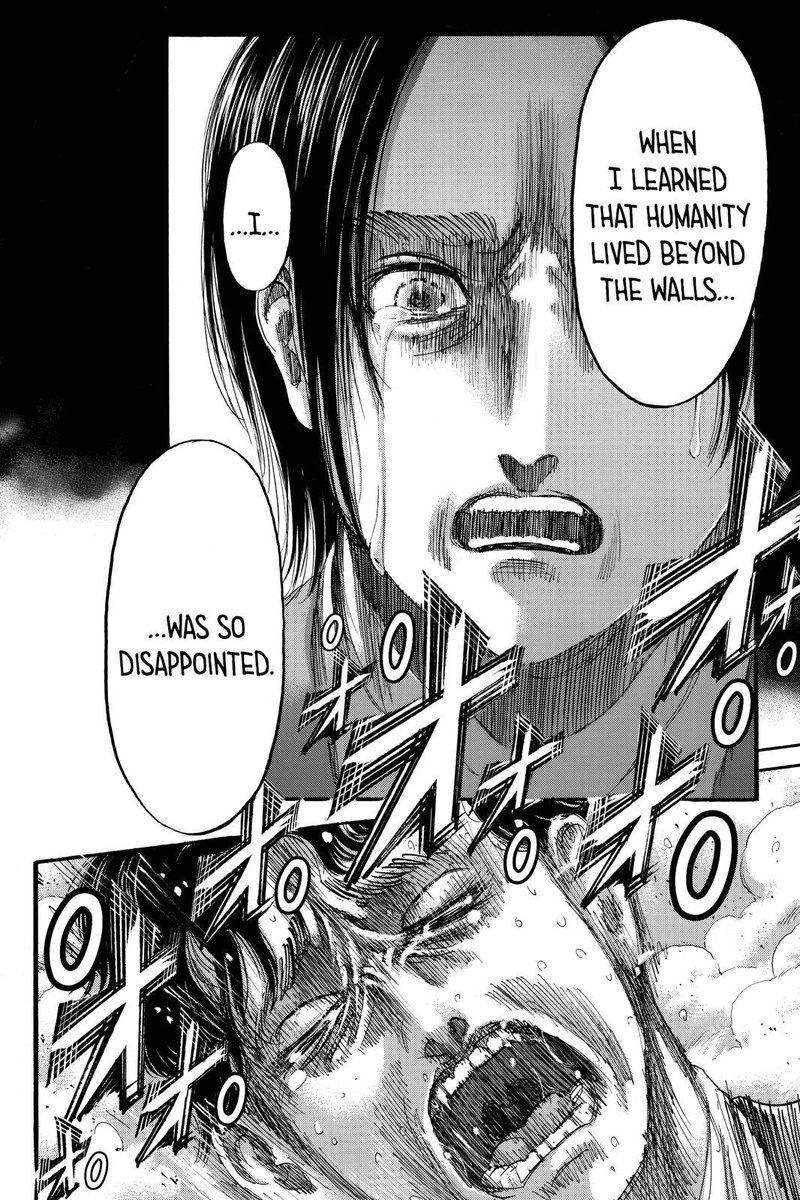 He also says that all of this is to save Eldia, but it’s more than that. The world that he saw in Armin’s book, doesn’t exist. The ocean was meant to signify the end of all the pain and suffering, but it was the complete opposite and in that moment, he wanted to wipe it all away