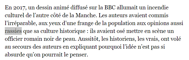 PS6 : Excusez-moi j'ai mal lu, l'article ne dit pas que les gens qui ne sont pas d'accord ont des opinions racistes mais des "opinions rassies". Bon ça reste une forme de terrorisme intellectuel à base de "t'es vieux jeu" mais c'est moins pire.