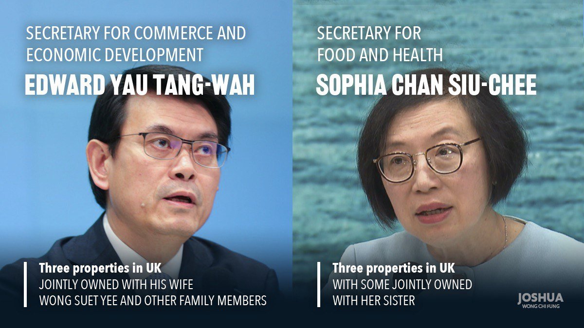 Secretary for Commerce and Economic DevelopmentEdward Yau Tang-wahThree properties in UKJointly owned with his wife Wong Suet Yee and other family membersSecretary for Food and HealthSophia Chan Siu-cheeThree properties in UKWith some jointly owned with her sister