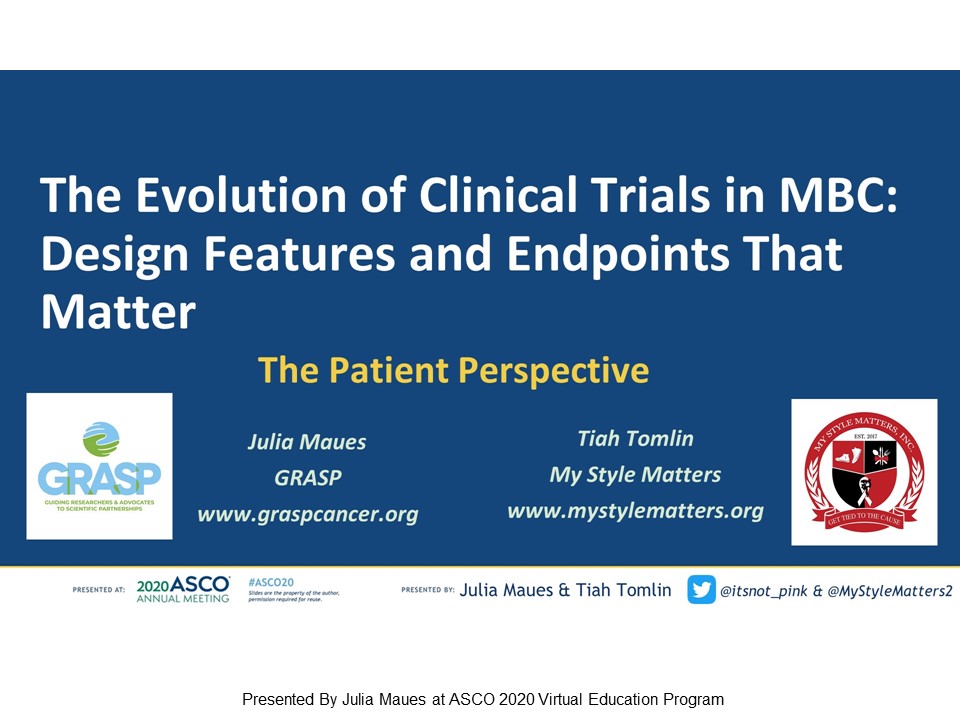 The Evolution of Clinical Trials in Metastatic Breast Cancer: Design Features and Endpoints That Matter - on demand - the patient perspective  @itsnot_pink and Tiah Tomlin  @MyStyleMatters2  #ASCO20 1/5