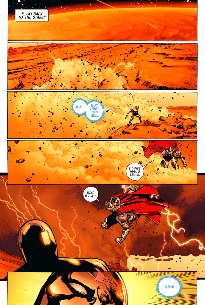 After Thor bashed Galactus's head in Silver Surfer got his share . Pure savagery. You want to die on Mars? I have no problem killing you on Mars.