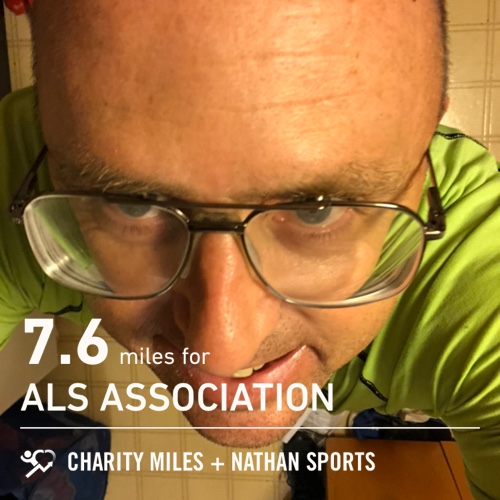7.6 <a href="/CharityMiles/">Charity Miles</a> for <a href="/alsassociation/">The ALS Association</a>.   See y’all at the crossroads