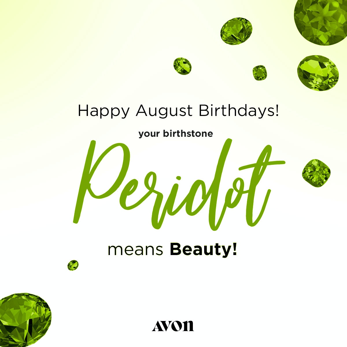 Peridot is the birthstone for August. Ask your August birthday friends what their plans are!