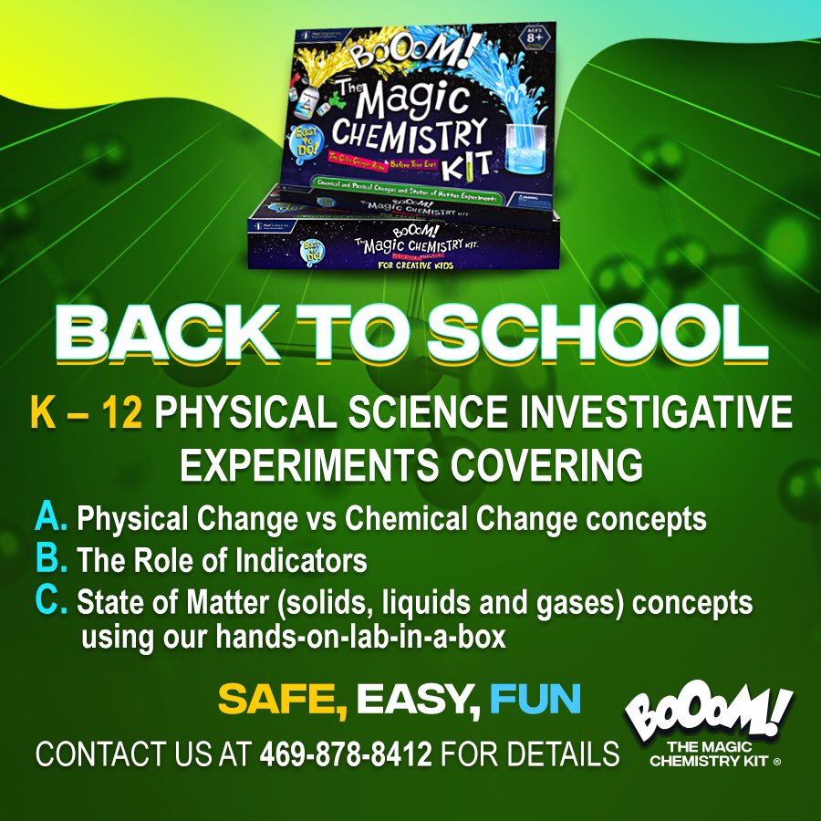 BACK TO SCHOOL
K – 12 
Physical Science Investigative Experiments Covering 
A. Physical Change vs Chemical Change concepts
B. the Role of Indicators
C. States of Matter (Solids, Liquids and Gases) concepts using our  hands-on lab-in-a-box 
✅SAFE, EASY, FUN 

Call 469-878-8412