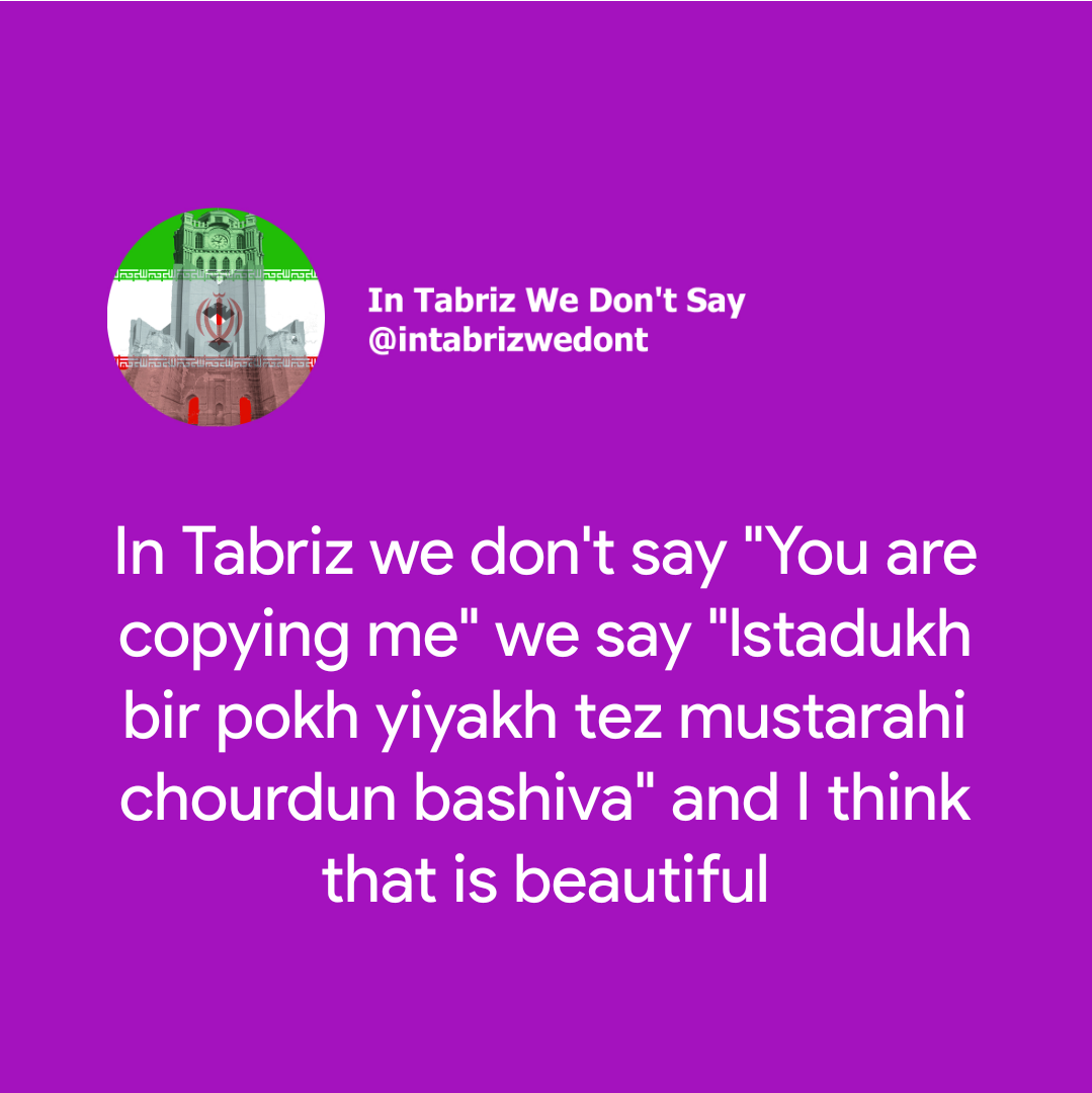 I want to eat some shit then you pour all of shit on your head !
.
.
.
#tabriz  #intabrizwedont