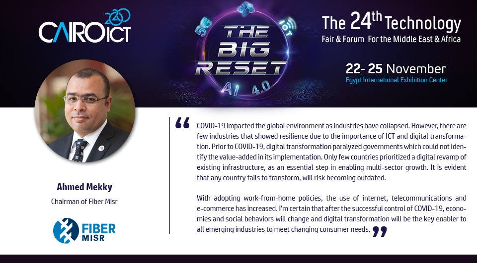"Digital transformation will be the key enabler to all emerging industries to meet changing consumer needs after the successful control of COVID-19." Ahmed Mekky, Chairman of Fiber Misr
#Fiber_Misr #CairoICT #CairoICT2020 #Technology #Egypt <a href="/FiberMisr_S/">Fiber Misr Systems</a>