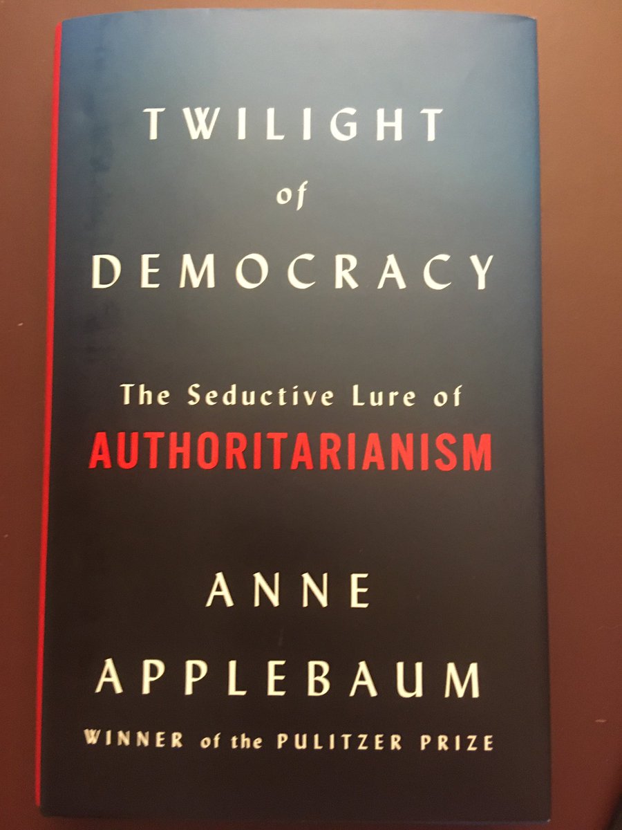 Suggestion for July 28 ... Twilight of Democracy: The Seductive Lure of Authoritarianism (2020) by Anne Applebaum.