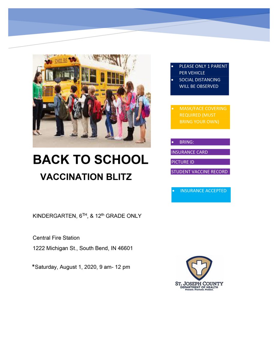 St. Joseph County Dept. of Health is sponsoring a vaccination clinic for incoming 12th, 6th graders and
kindergarten. Refer to the flyer for all the information. You can also contact our Dept. of Health if you
have any further questions at: (574) 245-6656.