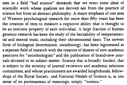 When we acknowledge this we understand that accepted science at any point is not just the result of the method of science but also the social forces. It's misplaced to call the best, accepted science of the past as simply bad science distinct from the current good science.
