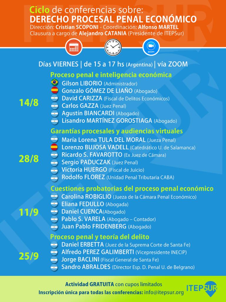 Ciclo de conferencias sobre: DERECHO PROCESAL PENAL ECONÓMICO, días viernes, de 15 a 17 hs. (Argentina), vía zoom.  Actividad gratuita con cupos limitados.                      📍Inscripción única para todas las conferencias: info@itepsur.org