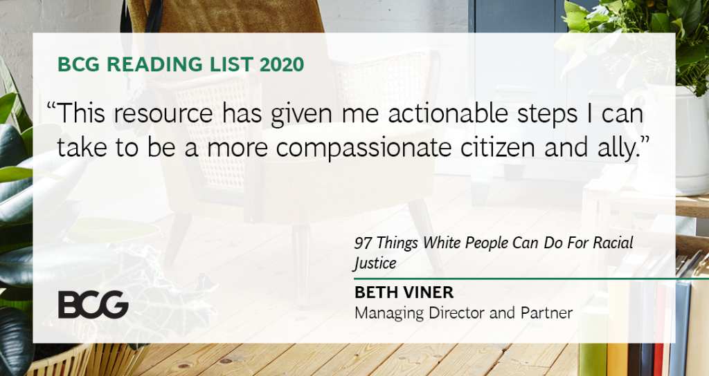 Diversity, equity, and inclusion are top of mind for many. Managing Director and Senior Partner recommends “97 Things White People Can Do For Racial Justice” to help turn those thoughts into action #BCGReadingList.  on.bcg.com/39yX32F #BCGReadingList