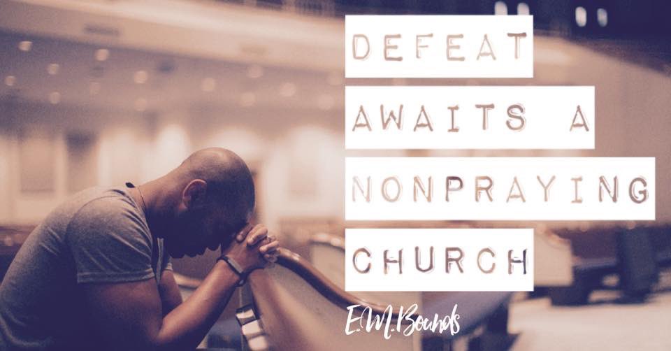 dailybounds's tweet photo. Defeat awaits a nonpraying church.
#EMBounds
#Prayer https://t.co/nV6h6ozJGN