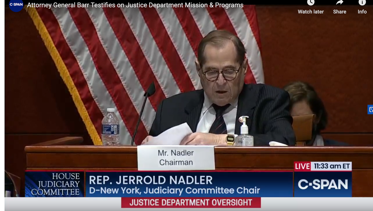 NADLER: Wow, Jordan. That was against the rules, aaaaaand, fuck you sideways.Now...Barr. Take an oath please, as if you give a shit. BARR: Whatevs.