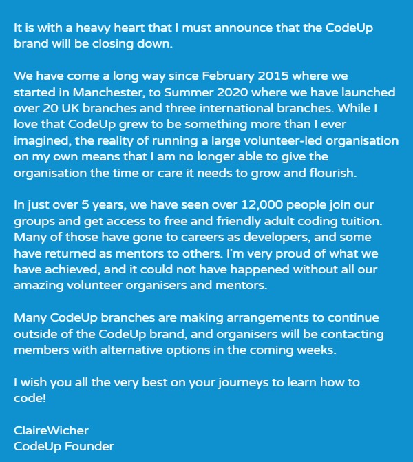 CodeUpUK's tweet image. It&apos;s been an amazing 5 years, but I&apos;m very sorry to announce that CodeUp as we know it will be closing down in the next few months ☹️