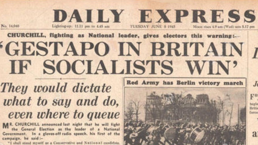 Churchill, however, alleged that Labour’s socialism would lead to dictatorship in Britain. A Socialist state would destroy all liberty. To implement socialism, Labour "would have to fall back on some form of Gestapo.” It was a disgusting charge.