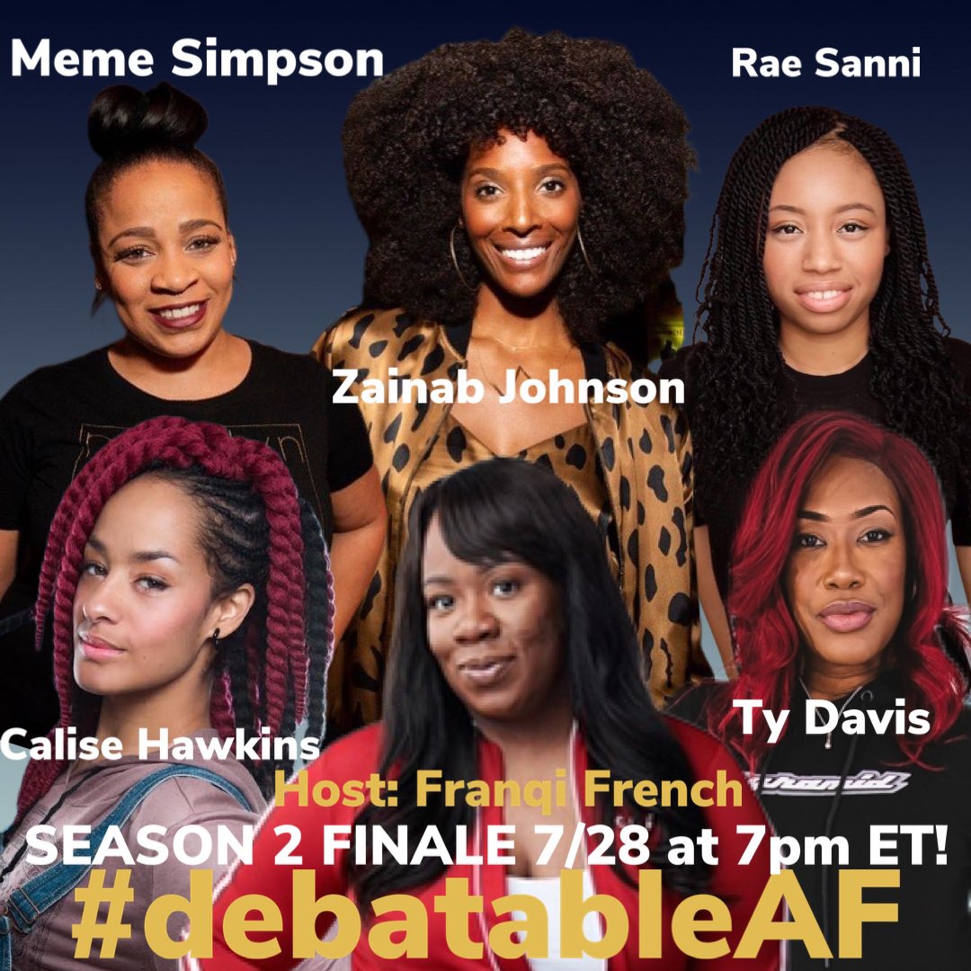 debatableaf's tweet photo. The Season 2 FINALE happens TONIGHT 7pm EST!!! This panel is a THRONE featuring 5 QUEENS 👸🏾 
Host: @FranqiFrench, @ItsMeMeBitches, @zainabjohnson, @raesanni, @CaliseHawkins, @ComedianTyDavis click here so you can be in the room: https://t.co/uFDv6Wc3tT https://t.co/67U3CwZUh3
