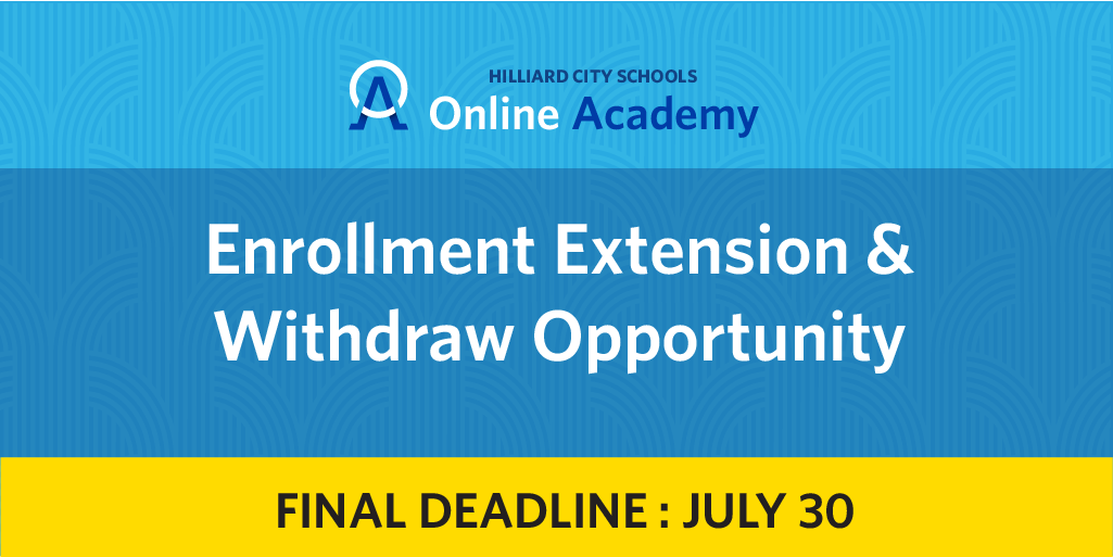 We want to give our families one last chance to enroll or withdraw from the Online Academy.  The links are open and close July 30, 11:59pm. If you are registered and want to stay in, you don't have to do anything, but you can make changes here: hilliardschools.org/onlineacademy/