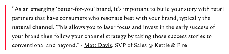 4b/ Of these, Natural Grocers is a good starting point as they're more experimental with new & trendy products.Retail buyers only care about: 1) hitting sales velocity targets, 2) the wholesale margins.This is where online-first brands can build a compelling sales story.