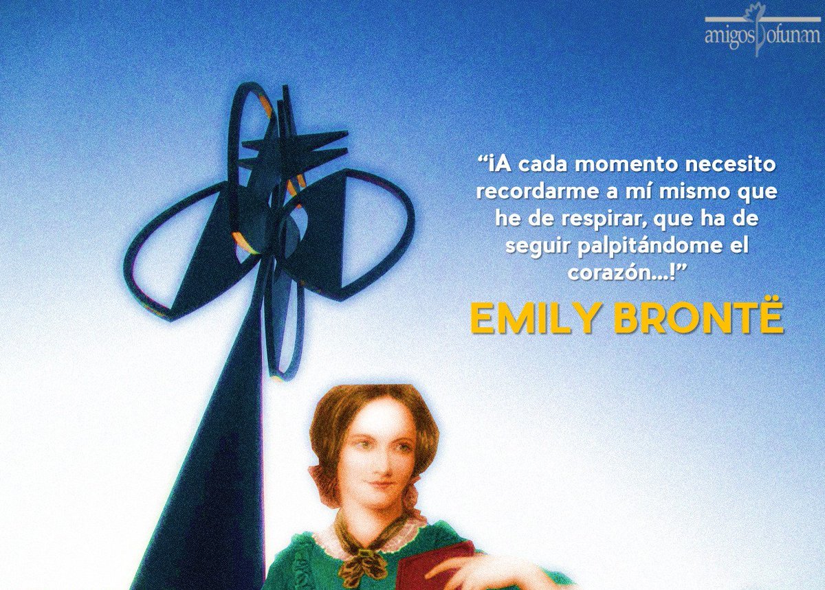 "¡A cada momento necesito recordarme a mí mismo que he de respirar, que ha de seguir palpitándome el corazón...!"
Emily Brontë, escritora británica. Conocida por la novela Cumbres borrascosas, considerada un clásico de la literatura inglesa.

¡Feliz Cumpleaños!
#VivealaOFUNAM
