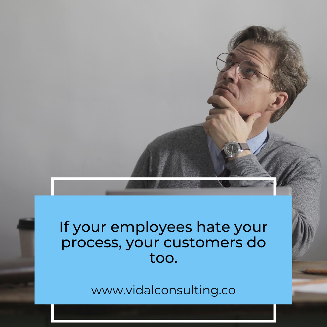 RudyVidal's tweet photo. If your employees hate your process, your customers do too.

#considerthefeedback #makethemhappy #policies #process #success https://t.co/VDjaVT932b