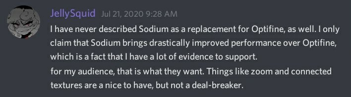 It's also worth noting that Sodium shouldn't be considered as some kind of "competitor" or "replacement" for OptiFine, it's just one of several optimization mods out there (granted, one of the much better ones I've seen).Here's a quote from Jellysquid herself: #OFOFF (7/8)