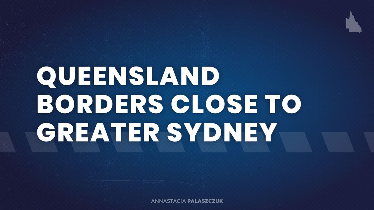 BREAKING: Queensland will close its borders to all of Greater Sydney. From 1am Saturday, more hotspots will be declared and no one from Sydney will be allowed into Queensland. #COVID19au