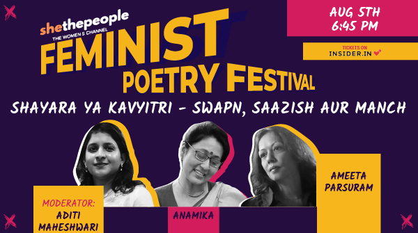 SheThePeople's tweet photo. Join us for our Feminist Poetry Festival on 5th August at 6:45 pm which will discuss "Shayara Ya Kavyitri - Swapn, Saazish aur Manch" with Ameeta Parsuram,  Anamika and @kitabwali. Register here - https://t.co/SnMsvbrfvv https://t.co/Cx5js3fo7O