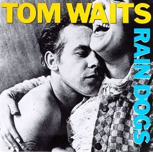 32. Tom Waits - Rain Dogs (★★★★)RYM: #85Swing: +53