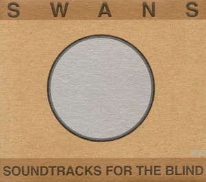 30. Swans - Soundtracks for the Blind (★★★★)RYM: #93Swing: +63