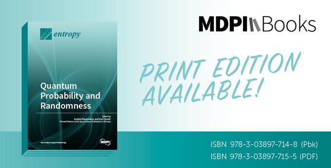 Entropy_MDPI's tweet image. The Special Issue Reprint Book &quot;#QuantumProbability and #Randomness&quot;, edited by Prof. Dr. Andrei Khrennikov and Prof. Dr. Karl Svozil, was published online and freely accessible on the MDPI Books platform.  @BooksMDPI mdpi.com/books/pdfview/…