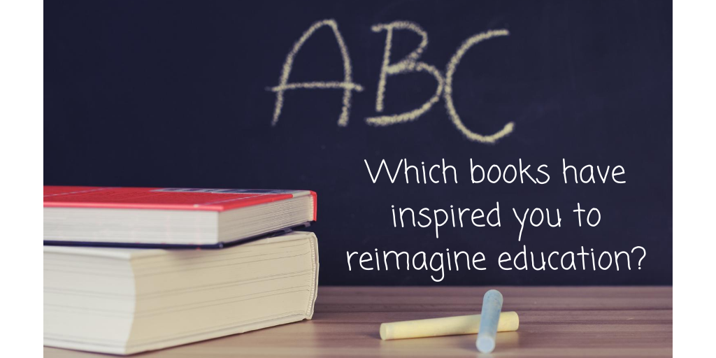 Which books have inspired you to reimagine education? And why?

#progressiveeducation #freedomtolearn #reimagineeducation