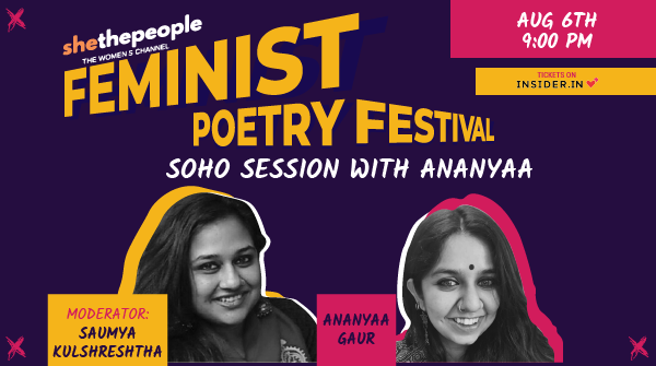 SheThePeople's tweet photo. Attend SOHO Session with Ananyaa Gaur at #FeministPoetryFestival on 6th August at 9 pm
Register here - https://t.co/SnMsvbrfvv https://t.co/Wnvugu5x2L